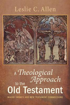 A Theological Approach to the Old Testament by Leslie C Allen 9781498222143