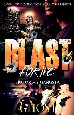 Blast for Me: Honor My Gangsta by Ghost 9781948878784