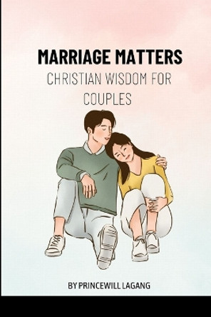 Marriage Matters: Christian Wisdom for Couples by Princewill Lagang 9787542004956