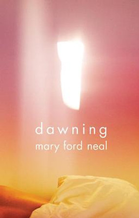 Dawning by Mary Ford Neal