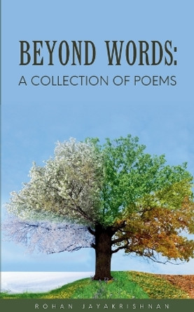 Beyond Words: A Collection of Poems by Rohan Jayakrishnan 9789358366648