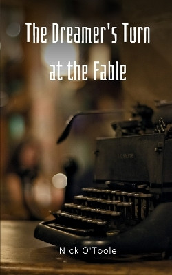 The Dreamer's Turn at the Fable by Nick O'Toole 9789358737455