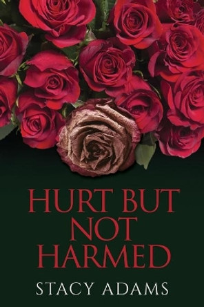 Hurt But Not Harmed by Stacy Adams 9781949027679