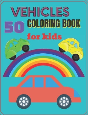 50 vehicles coloring book for kids: vehicles coloring book for kids 4-8 by July Books 9798420790939