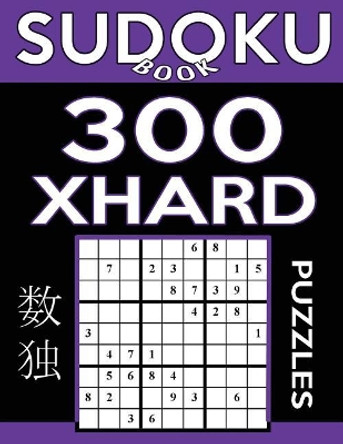 Sudoku Book 300 Extra Hard Puzzles: Sudoku Puzzle Book with Only One Level of Difficulty by Sudoku Book 9781542927765