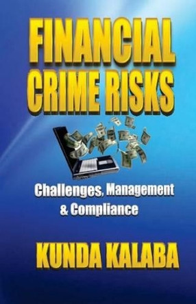 Financial Crime Risks Challenges Management & Compliance: The African Perspective by Kunda Emmanuel Kalaba 9781533187086