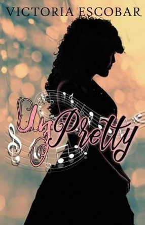 Unpretty by Victoria Escobar 9781518614392