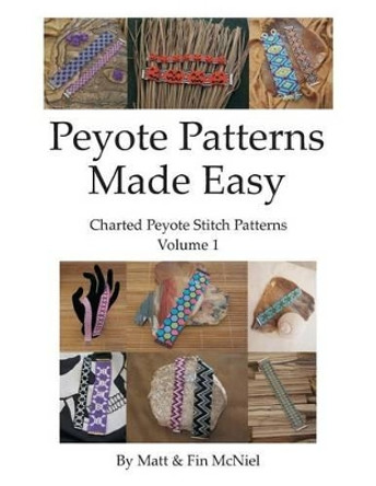 Peyote Patterns Made Easy by Fin McNiel 9781534731837