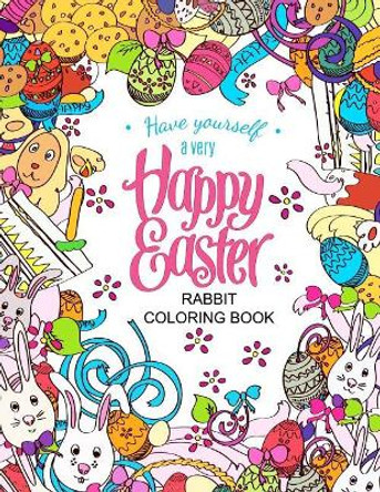 Easter Rabbit coloring book: Designs for Adults, Teens, Kids and Children of All Ages by Easter Coloring Book 9781544979274