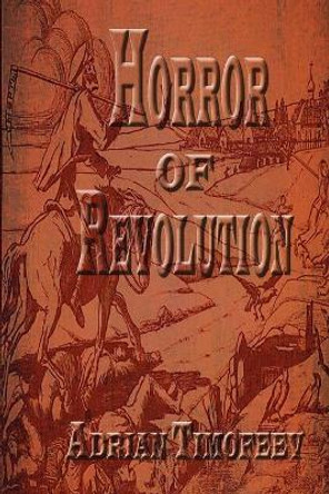 Horror of Revolution by Adrian Timofeev 9781537000565