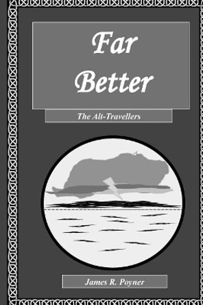 Far Better by James R Poyner 9781544779065