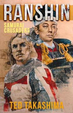 Ranshin: Samurai Crusaders by Tetsuo Ted Takashima 9781940842684