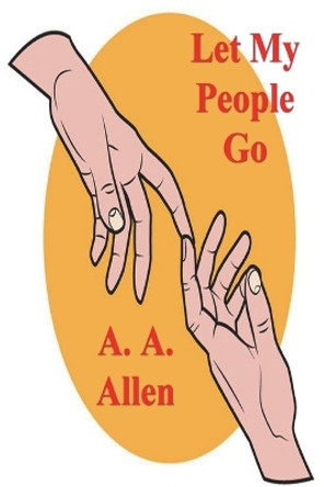 Let My People Go by A a Allen 9781773237350