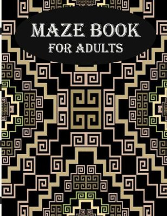 Maze Book For Adults: stress relief and mind relaxation maze book for adults by Braylon Smith 9798554872112