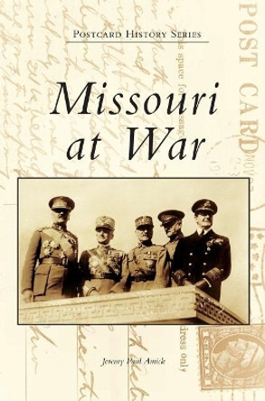 Missouri at War by Jeremy Paul Amick 9781540226082