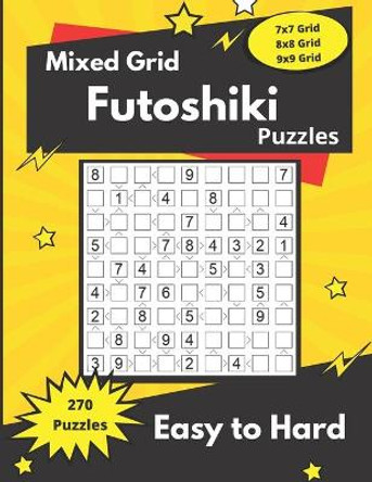 Mixed Grid Futoshiki Puzzles: Futoshiki logic puzzles for adults by Somatomint 9798646780257