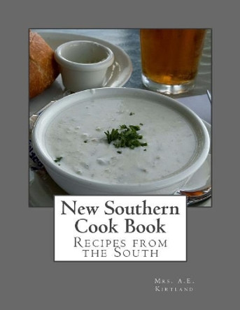 New Southern Cook Book: Recipes from the South by Georgia Goodblood 9781979651424