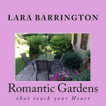 Romantic Gardens: that touch your Heart by Lara Barrington 9781536950281