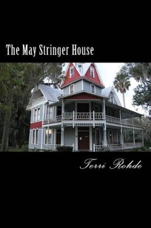 The May Stringer House by Terri Rohde 9781537027258