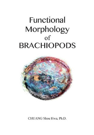 Functional Morphology of Brachiopods by Shou Hwa Chuang Ph D 9781537069982