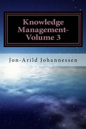 Knowledge Management-Volume 3: Tacit Knowledge and Innovation by Ph D Jon Johannessen 9781537125640