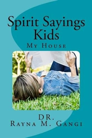 Spirit Sayings Kids: My House by Rayna M Gangi 9781539665649