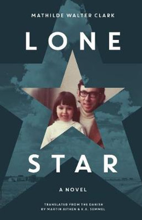 Lone Star: A Novel by Mathilde Walter Clark