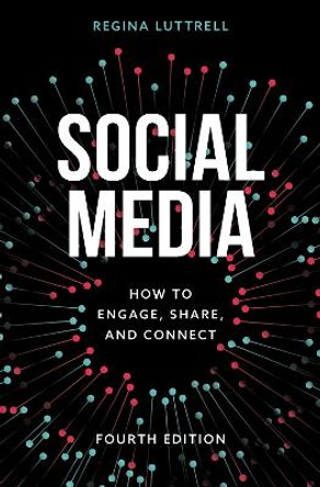 Social Media: How to Engage, Share, and Connect by Regina Luttrell 9781538154427