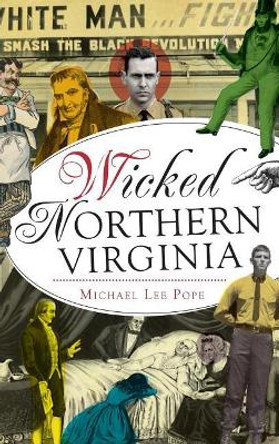 Wicked Northern Virginia by Michael Lee Pope 9781540208675