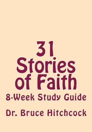 31 Days of Faith: 8 Week Study Guide by Bruce a Hitchcock 9781539429746