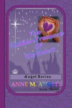 The Hidden Treasure Of His Heart: Angel Series by Pamela Alexander 9781456597788