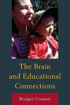 The Brain and Educational Connections by Bridget M. Connor 9780761864226
