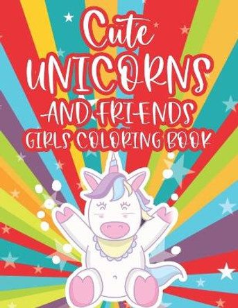 Cute Unicorns And Friends Girls Coloring Book: Magical Coloring Pages For Children, Unicorns, Caticorns, And More To Color And Trace by Jan Crown 9798551156789