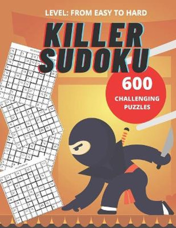 Killer Sudoku: 600 Sudoku challenging puzzles (easy to hard): Puzzle Book, 11.00&quot; x 8.50&quot; by Linsday McKay 9798559411491