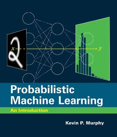 Probabilistic Machine Learning: An Introduction by Kevin P Murphy