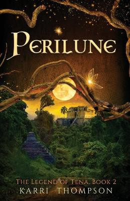 Perilune: The Legend of Tena, Book 2 by Karri Thompson 9781732373150