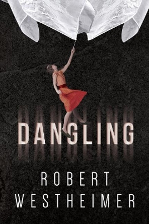 Dangling by Robert Westheimer 9781546836421