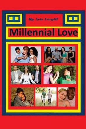 Millennial Love by Acie Cargill 9781540738981