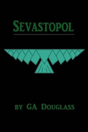 Sevastopol by G a Douglass 9781541013520