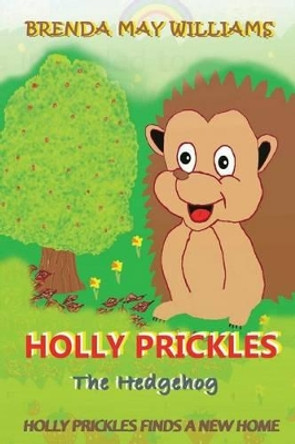 Holly Prickles Finds A New Home by R C Bean 9781502335333