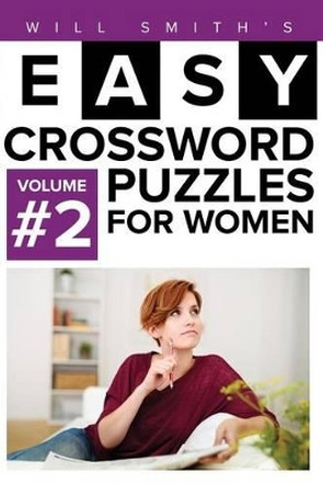 Will Smith Easy Crossword Puzzles For Women - Volume 2 by Will Smith 9781530001514