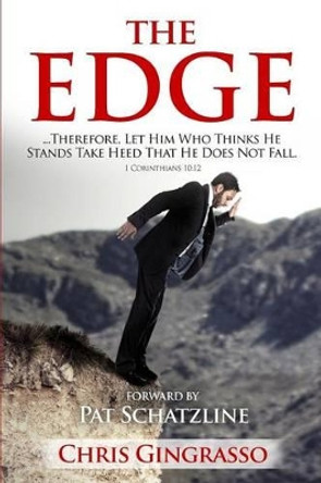 The EDGE: Let him who thinks he stands take heed that he does not fall. by Chris Gingrasso 9781530206339