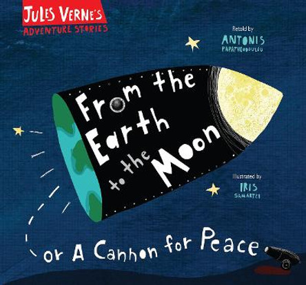 From the Earth to the Moon: Or A Cannon for Peace by Antonis Papatheodoulou