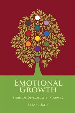 Emotional Growth: The Spiritual Development of Your Emotions by Elsabe Smit 9781517775759