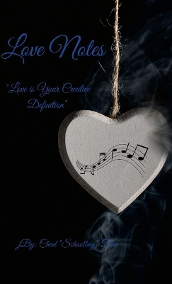 Love Notes: Love is your own creative definition by Chad Rice 9781387816941