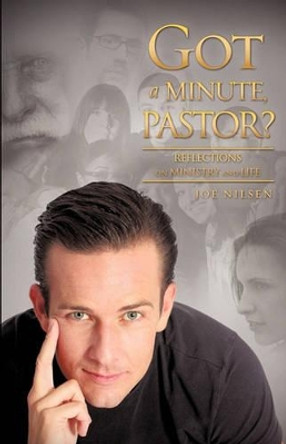 Got a Minute, Pastor? by Joe Nilsen 9781615797493