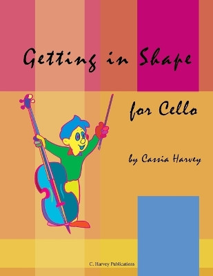 Getting in Shape for Cello by Cassia Harvey 9781932823257