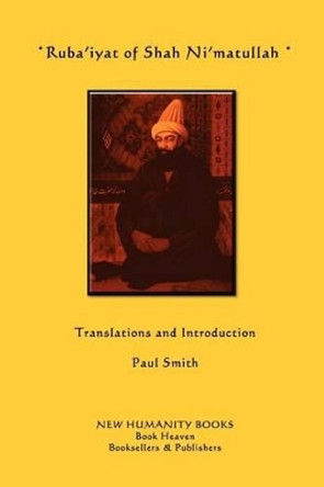 Ruba'iyat of Shah Ni'matullah by Paul Smith 9781480053915