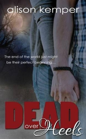 Dead Over Heels by Alison Kemper 9781502389022