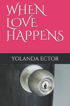 When Love Happens by Yolanda Ector 9781687531537